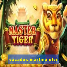 vazados martina olvr